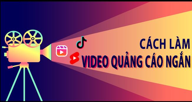 làm video quảng cáo ngắn